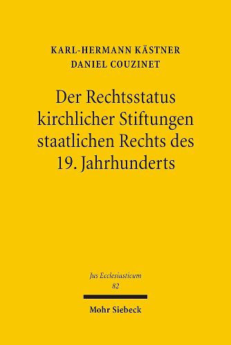 Cover image for Der Rechtsstatus kirchlicher Stiftungen staatlichen Rechts des 19. Jahrhunderts: Eine Untersuchung am Beispiel der Stiftung Liebenau