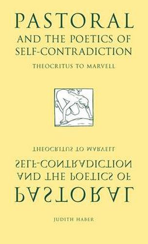 Cover image for Pastoral and the Poetics of Self-Contradiction: Theocritus to Marvell