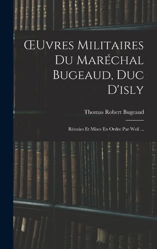 Cover image for OEuvres Militaires Du Marechal Bugeaud, Duc D'isly