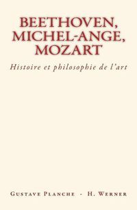 Cover image for Beethoven, Michel-Ange, Mozart: Histoire et philosophie de l'art