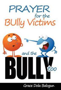 Cover image for Prayer For The Bully Victims And The Bully Too