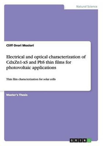 Cover image for Electrical and optical characterization of CdxZn1-xS and PbS thin films for photovoltaic applications: Thin film characterization for solar cells