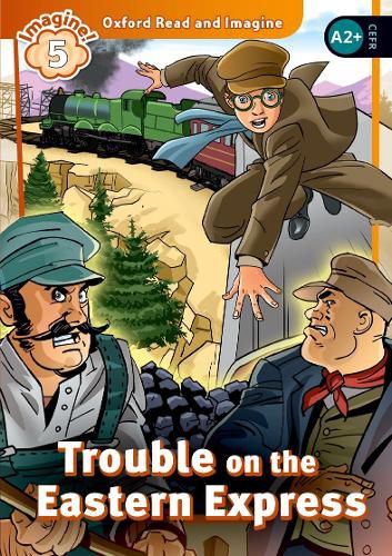 Cover image for Oxford Read and Imagine: Level 5: Trouble on the Eastern Express