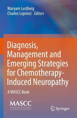 Diagnosis, Management and Emerging Strategies for Chemotherapy-Induced Neuropathy: A MASCC Book