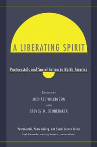 Cover image for A Liberating Spirit: Pentecostals and Social Action in North America