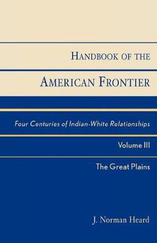 Handbook of the American Frontier, The Great Plains: Four Centuries of Indian-White Relationships