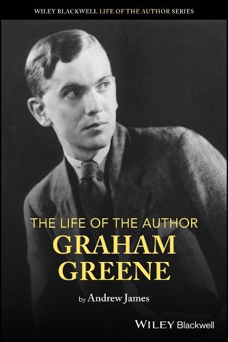 Cover image for The Life of the Author: Graham Greene