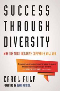 Cover image for Success Through Diversity: Why the Most Inclusive Companies Will Win