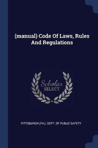 Cover image for (Manual) Code of Laws, Rules and Regulations