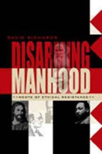 Cover image for Disarming Manhood: Roots of Ethical Resistance