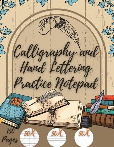 Cover image for Calligraphy and Hand Lettering Practice: Beginner Practice - 150 Pages with Slanted Angle - Alphabet Practice Sheet - Dot Grid