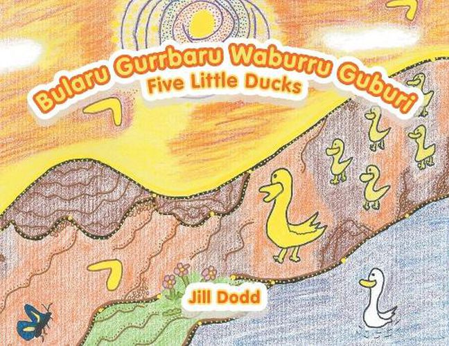 Bularu Gurrbaru Waburru Guburi: Five Little Ducks