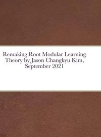 Cover image for Remaking Root Modular Learning Theory by Jason Changkyu Kim, September 2021