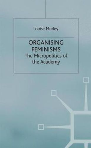 Cover image for Organising Feminisms: The Micropolitics of the Academy