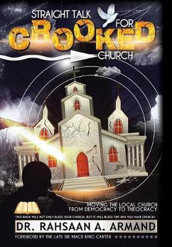 Cover image for Straight Talk For Crooked Church: Moving the Local Church from Democracy to Theocracy