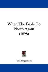 Cover image for When the Birds Go North Again (1898)