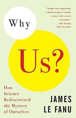 Cover image for Why Us?: How Science Rediscovered the Mystery of Ourselves