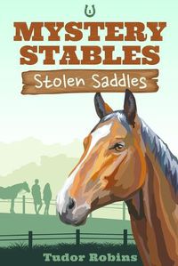 Cover image for Stolen Saddles: A fun-filled mystery featuring best friends and horses