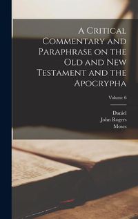 Cover image for A Critical Commentary and Paraphrase on the Old and New Testament and the Apocrypha; Volume 6