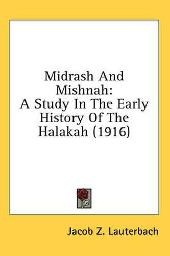 Cover image for Midrash and Mishnah: A Study in the Early History of the Halakah (1916)