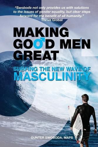 Cover image for Making Good Men Great: Surfing the New Wave of Masculinity