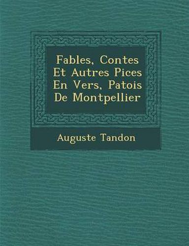 Cover image for Fables, Contes Et Autres Pi Ces En Vers, Patois de Montpellier