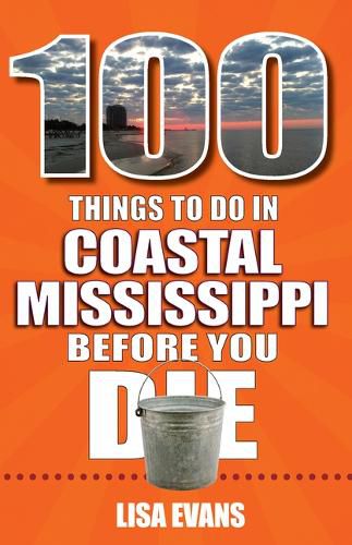 Cover image for 100 Things to Do in Coastal Mississippi Before You Die