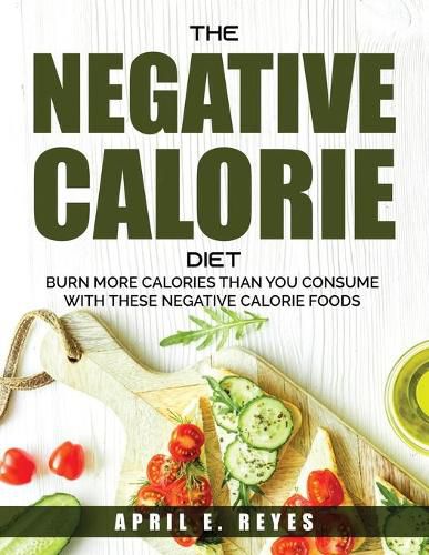 Cover image for The Negative Calorie Diet: Burn More Calories Than You Consume With These Negative Calorie Foods