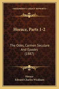 Cover image for Horace, Parts 1-2: The Odes, Carmen Seculare and Epodes (1887)