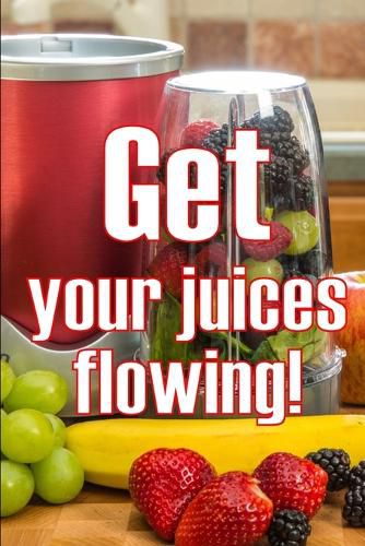 Cover image for Get Your Juices Flowing!