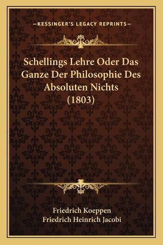 Schellings Lehre Oder Das Ganze Der Philosophie Des Absoluten Nichts (1803)