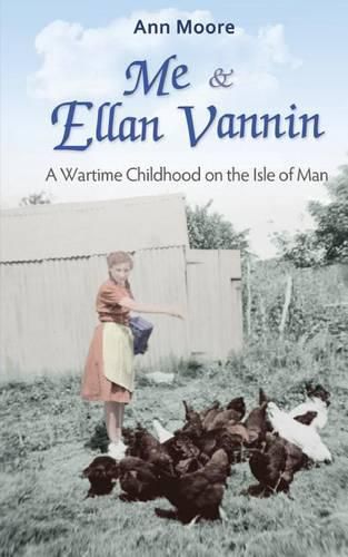 Cover image for Me and Ellan Vannin: A Wartime Childhood on the Isle of Man