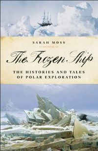 Cover image for The Frozen Ship: The Histories and Tales of Polar Exploration