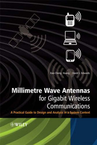 Cover image for Millimetre Wave Antennas for Gigabit Wireless Communications: A Practical Guide to Design and Analysis in a System Context