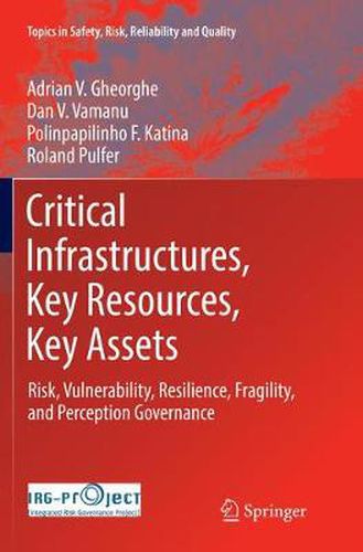 Critical Infrastructures, Key Resources, Key Assets: Risk, Vulnerability, Resilience, Fragility, and Perception Governance