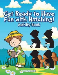 Cover image for Get Ready To Have Fun With Matching! Activity and Activity Book