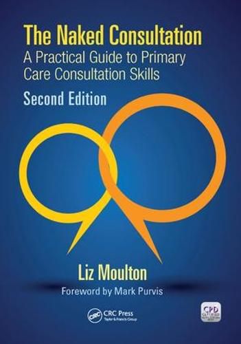 Cover image for The Naked Consultation: A Practical Guide to Primary Care Consultation Skills, Second Edition