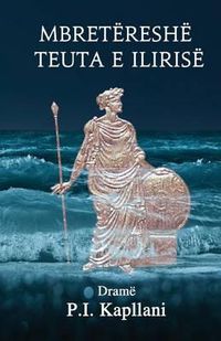 Cover image for Mbretereshe Teuta e Ilirise: Drame