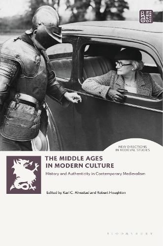 Cover image for The Middle Ages in Modern Culture: History and Authenticity in Contemporary Medievalism