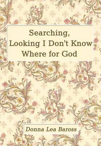 Cover image for Searching, Looking I Don't Know Where for God