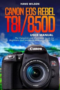 Cover image for Canon EOS Rebel T8i/850D User Manual