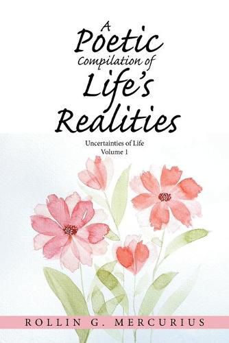 Cover image for A Poetic Compilation of Life's Realities: Uncertainties of Life