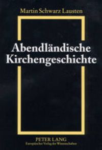 Cover image for Abendlaendische Kirchengeschichte: Grundzuege Von Den Anfaengen Bis Zur Gegenwart