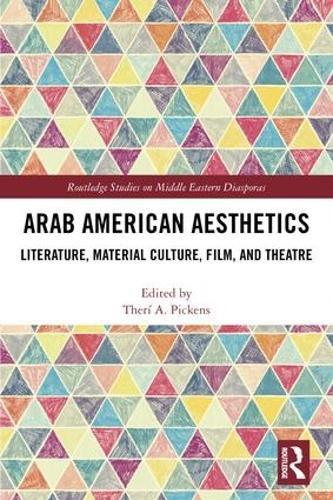 Cover image for Arab American Aesthetics: Literature, Material Culture, Film, and Theatre