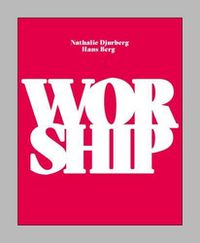 Cover image for Nathalie Djurberg & Hans Berg: Worship