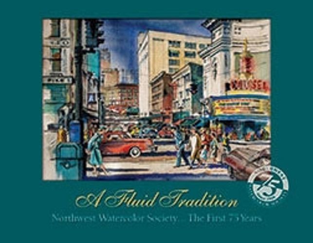 Cover image for A Fluid Tradition: Northwest Watercolor Society...the First 75 Years