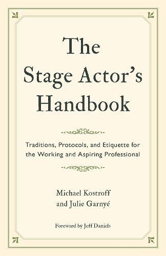 Cover image for The Stage Actor's Handbook: Traditions, Protocols, and Etiquette for the Working and Aspiring Professional