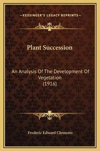 Cover image for Plant Succession: An Analysis of the Development of Vegetation (1916)