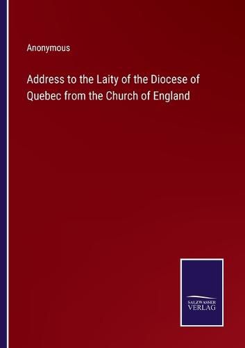 Cover image for Address to the Laity of the Diocese of Quebec from the Church of England