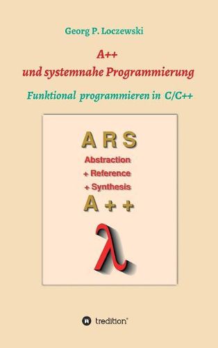 Cover image for A++ und systemnahe Programmiersprachen: Funktional programmieren in C/C++